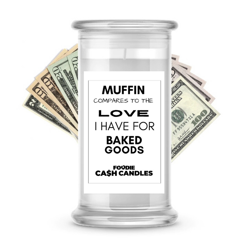 Muffin compares to the love I have for baked goods | Foodie Cash Candles
