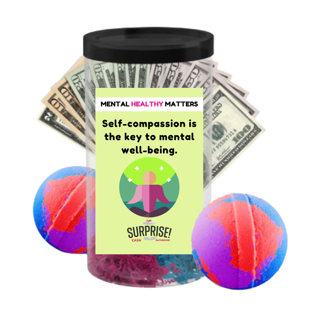 SELF-COMPASSION IS THE KEY TO MENTAL WELL-BEING | MENTAL HEALTH CASH BATH BOMBS