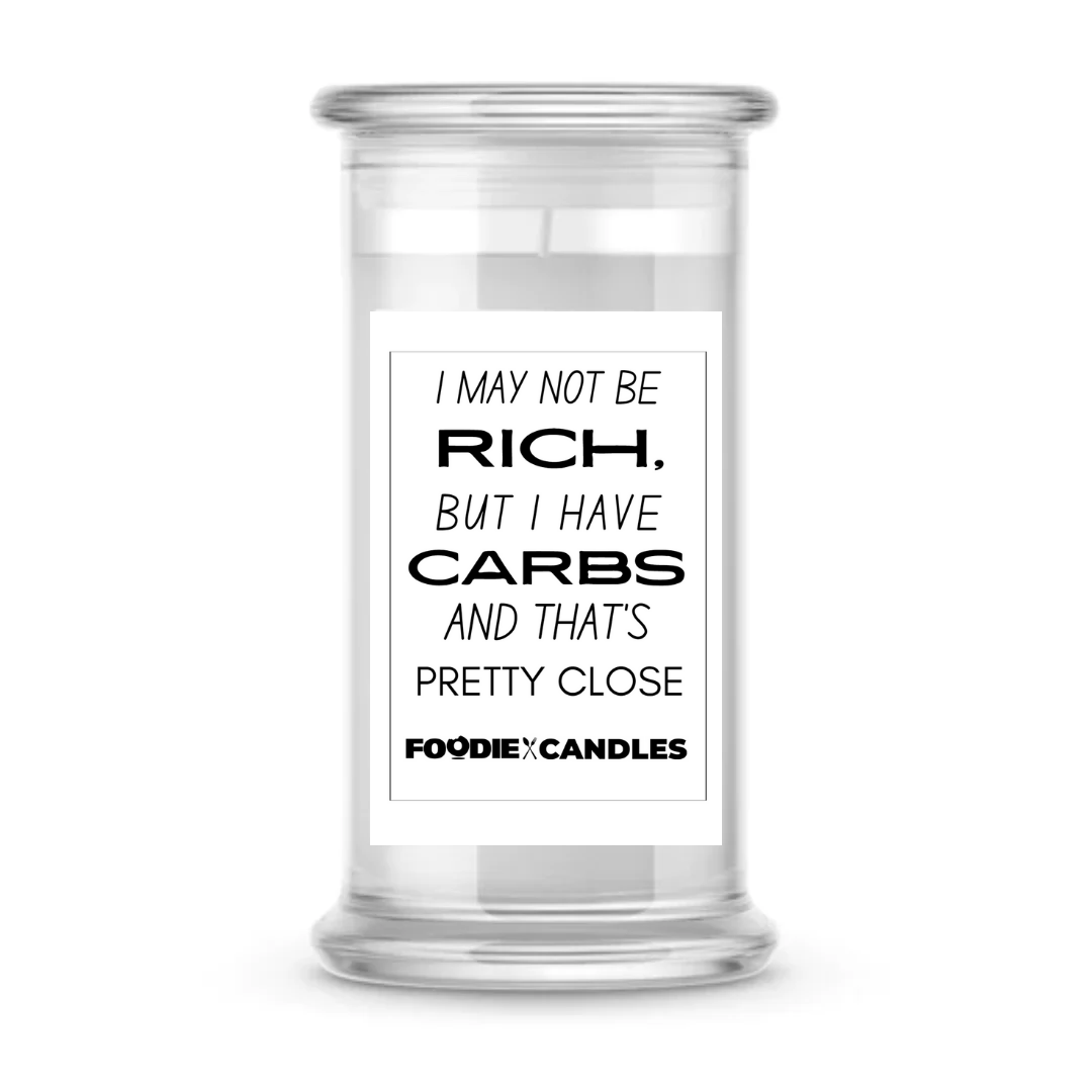 I may not be rich, but I have carbs and that's pretty close | Foodie Candles