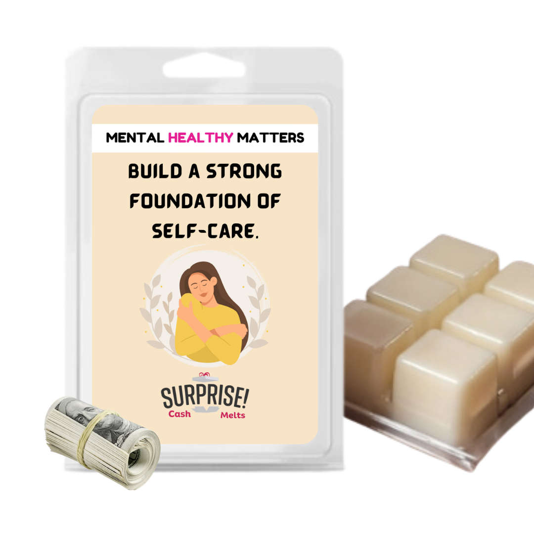 BUILD A STRONG FOUNDATION OF SELF-CARE | MENTAL HEALTH CASH WAX MELTS