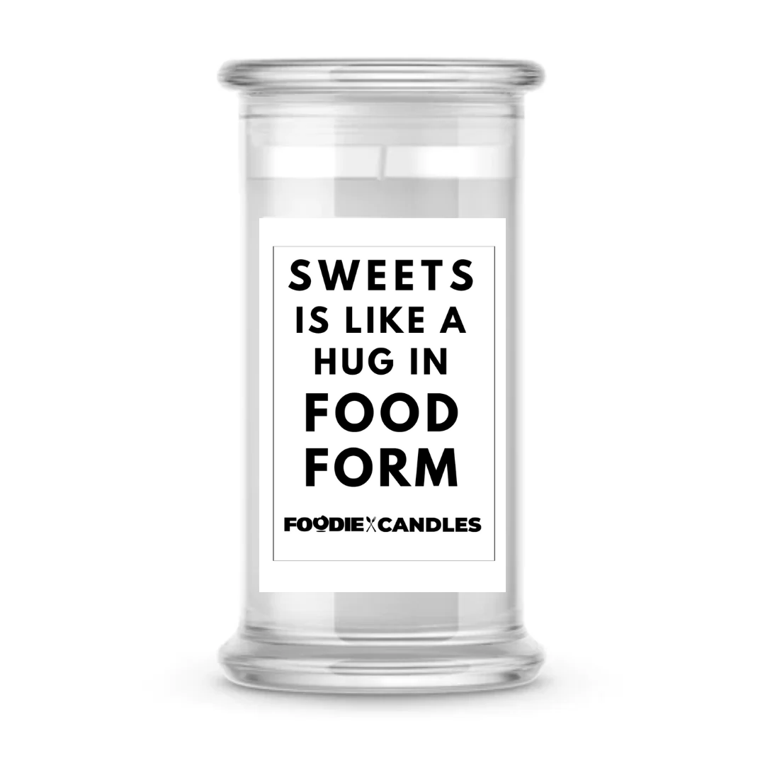 Sweets is like a hug in food form | Foodie Candles