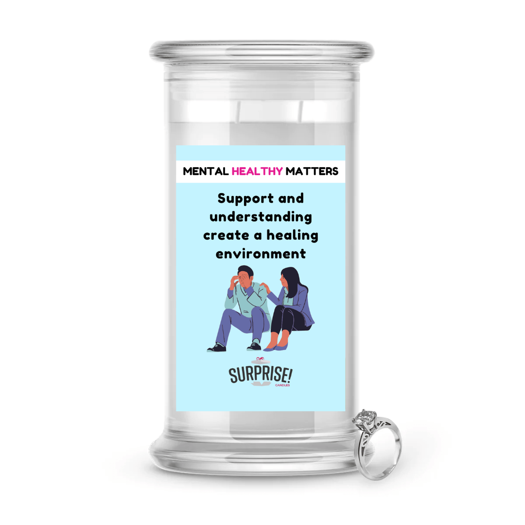 SUPPORT AND UNDERSTANDING CREATE A HEALING ENVIRONMENT | MENTAL HEALTH JEWELRY CANDLES