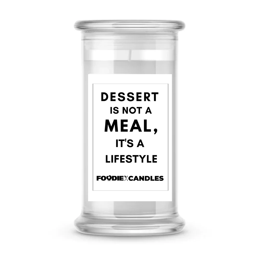 Dessert is not a meal, it's a lifestyle | Foodie Candles
