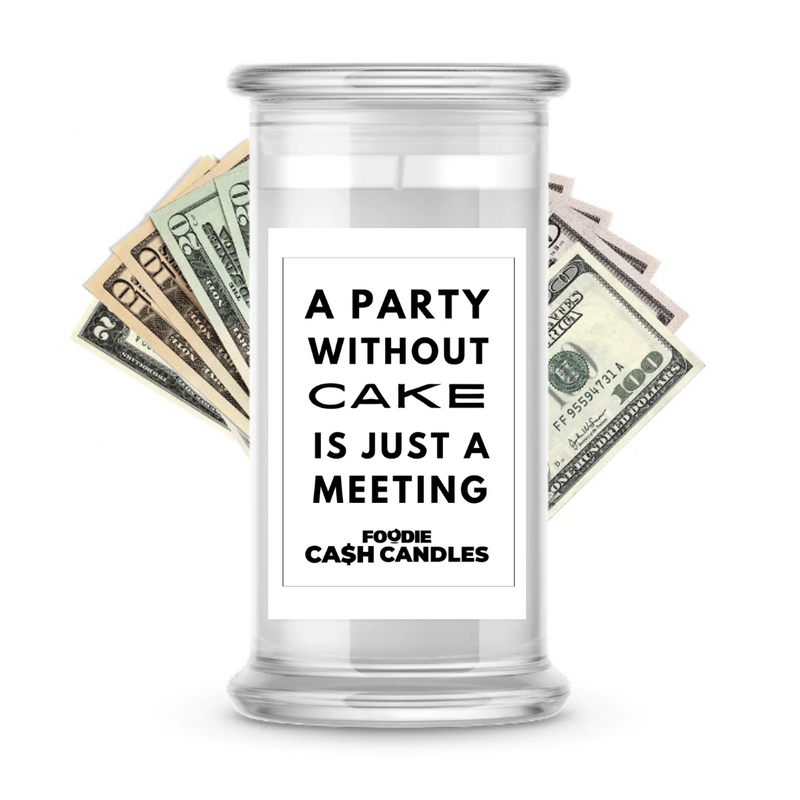 A party without cake is just a meeting | Foodie Cash Candles