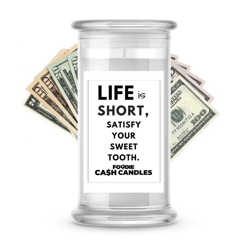Life is short, satisfy your sweet tooth | Foodie Cash Candles