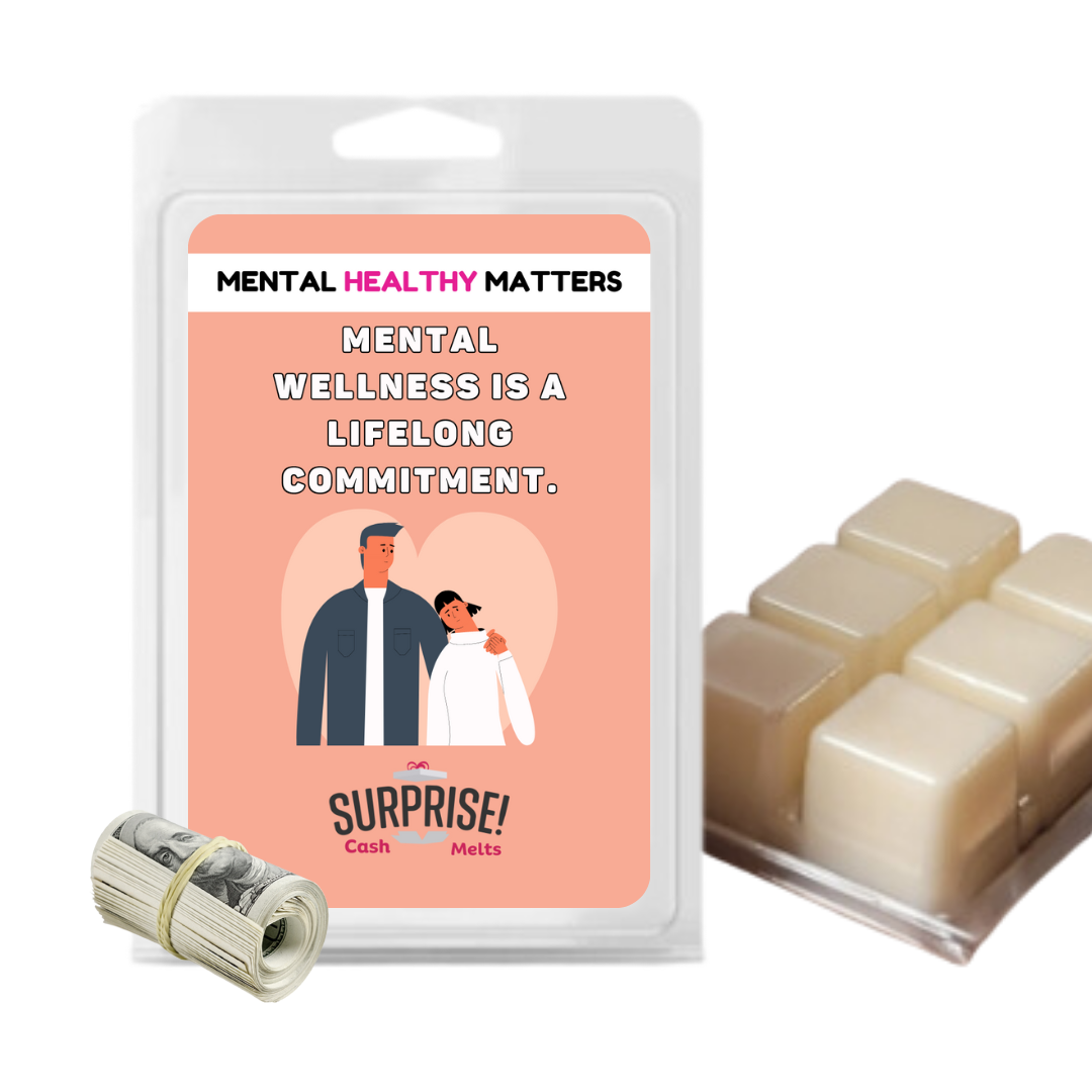 MENTAL WELLNESS IS A LIFELONG COMMITMENT | MENTAL HEALTH CASH WAX MELTS
