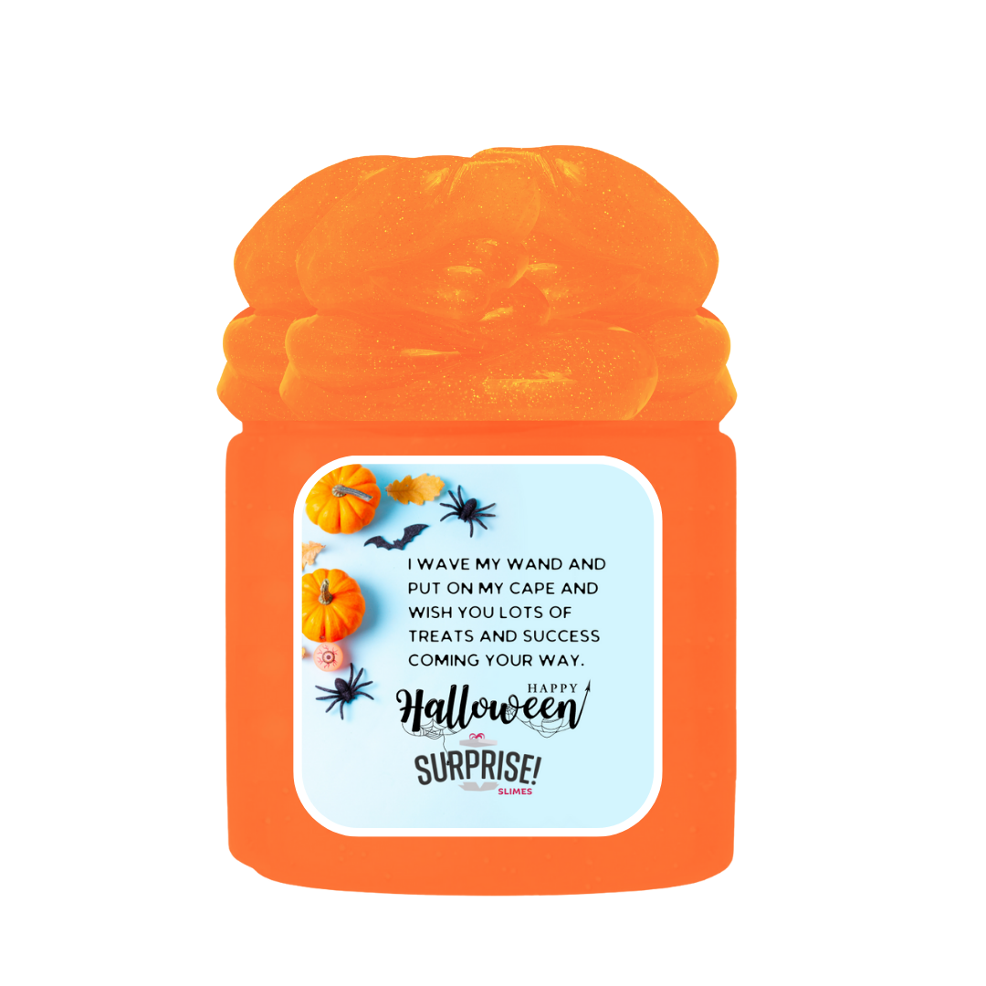 I WAVE MY HAND AND PUT ON MY CAPE AND WISH YOU LOTS OF TREATS AND SUCCESS COMING YOUR WAY. HAPPY HALLOWEEN HALLOWEEN SLIME