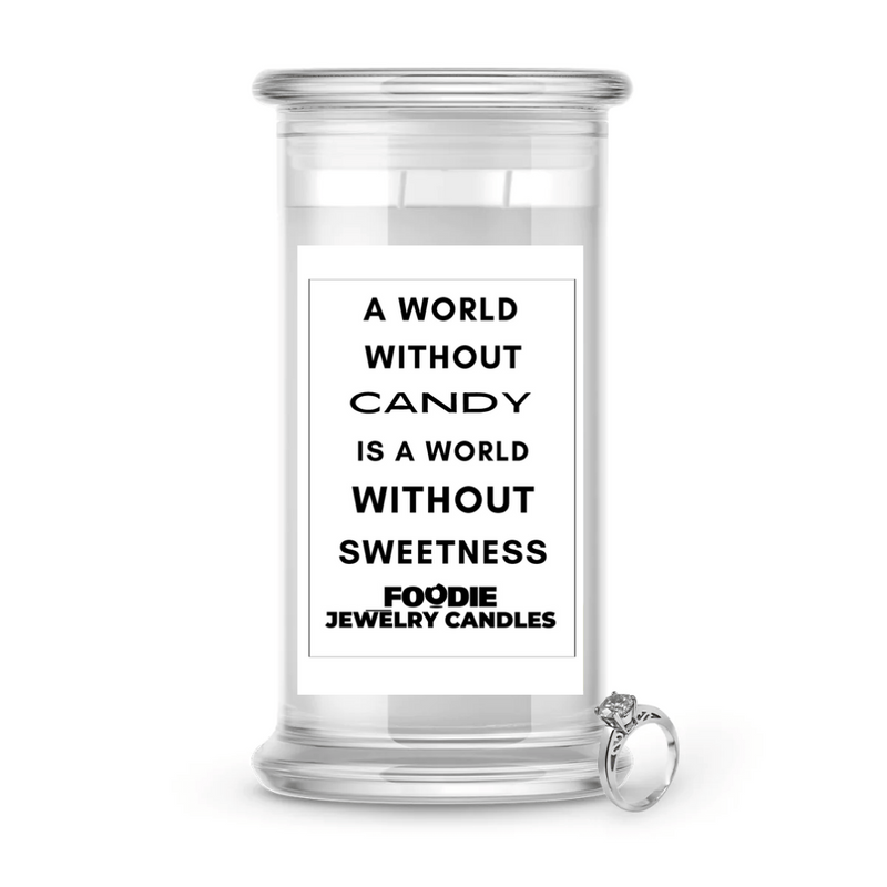A world without candy is a world without sweetness | Foodie Jewelry Candles