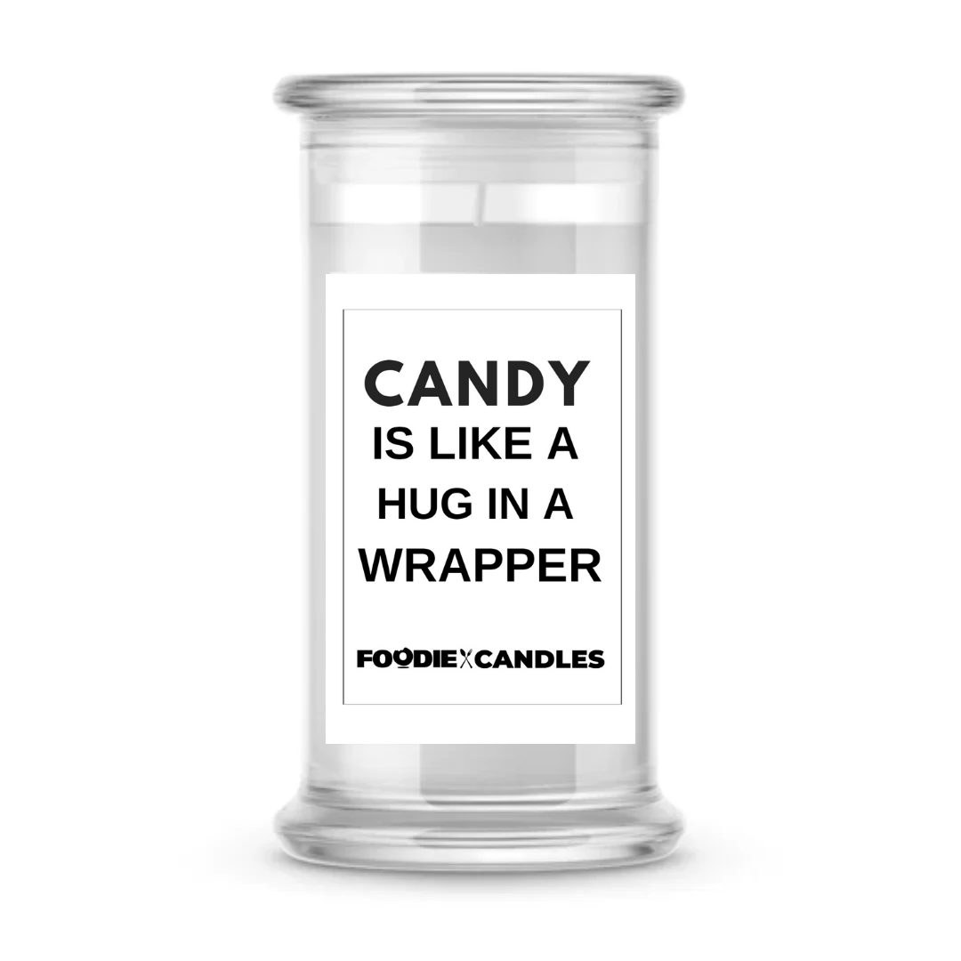 Candy is like a hug in a wrapper | Foodie Candles