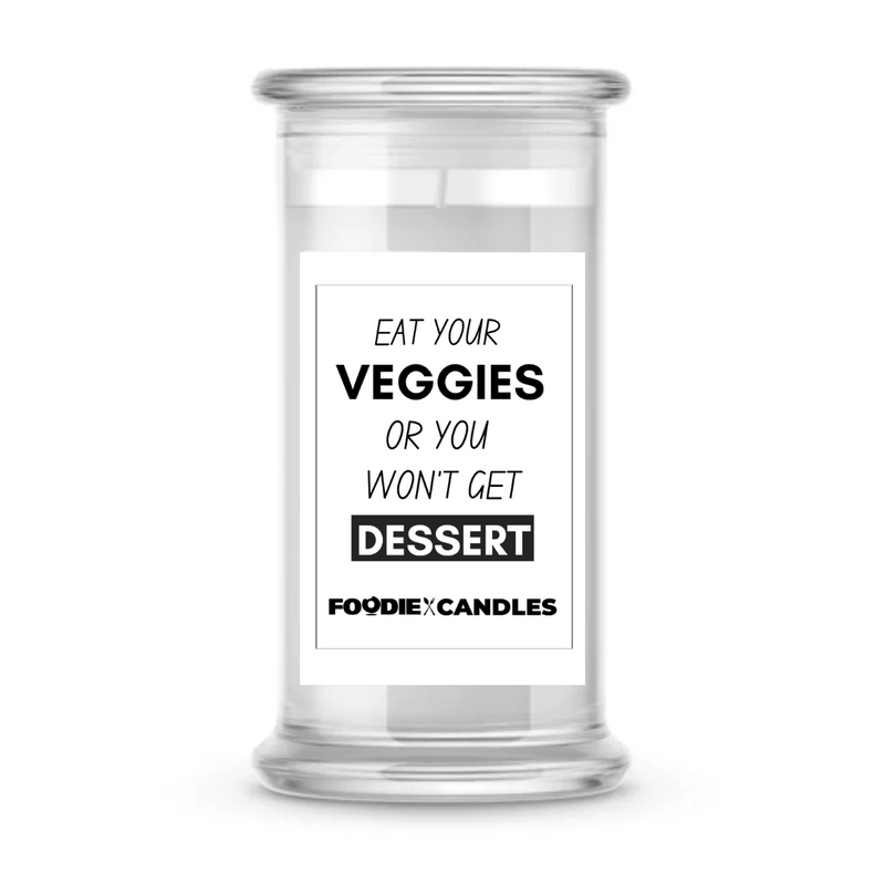 Eat Your Veggies or you won't get dessert | Foodie Candles