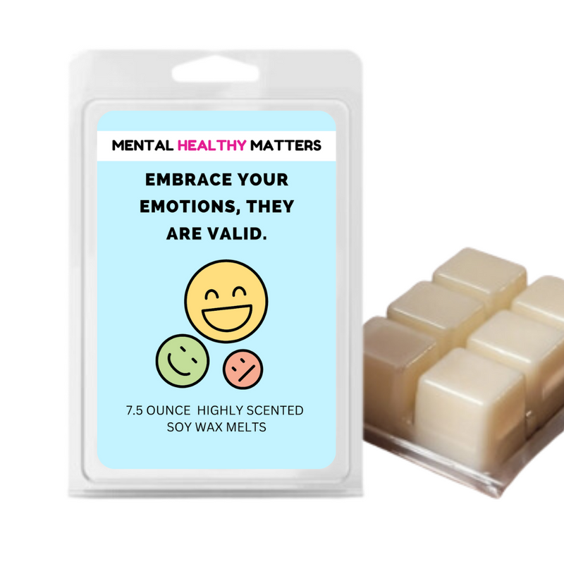 EMBRACE YOUR EMOTIONS, THEY ARE VALID | MENTAL HEALTH WAX MELTS