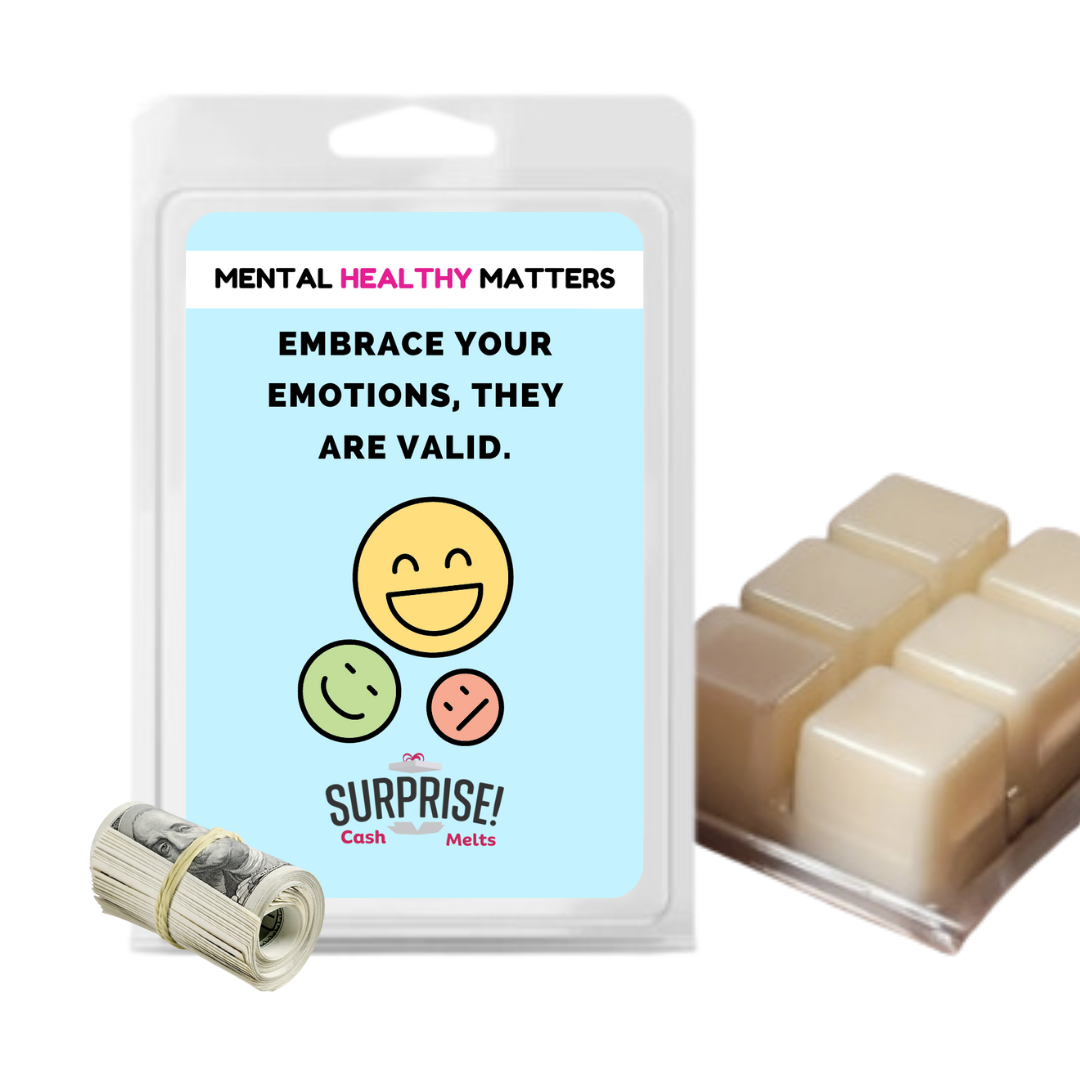 EMBRACE YOUR EMOTIONS, THEY ARE VALID | MENTAL HEALTH CASH WAX MELTS