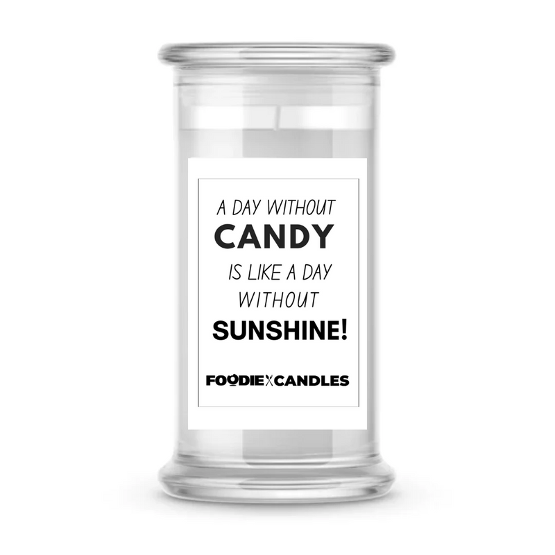 A day without candy is like a day without sunshine | Foodie Candles