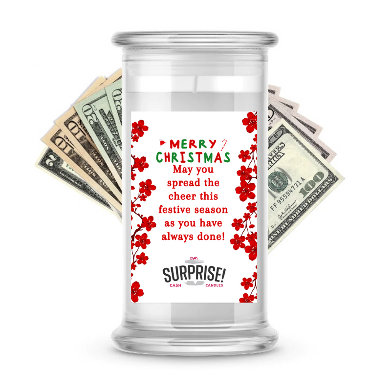 MAY YOU SPREAD THE CHEER THIS FESTIVE SEASON AS YOU HAVE ALWAYS DONE! MERRY CHRISTMAS CASH CANDLE
