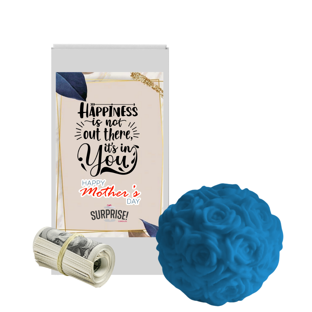 Happiness is not out there it's in You happy Mother's Day | Rose Ball Cash Wax Melts