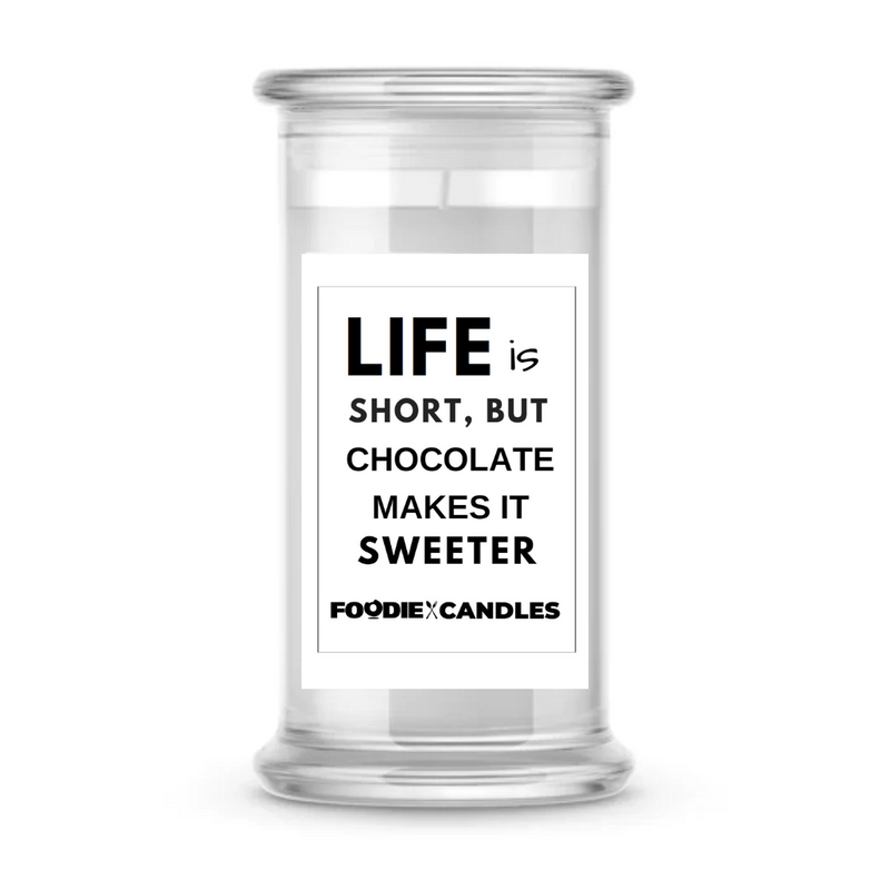 Life is short, but chocolate make it sweeter | Foodie Candles
