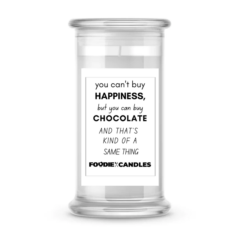 You can't buy happiness, but you can buy chocolate and that's kind of a same thing | Foodie Candles