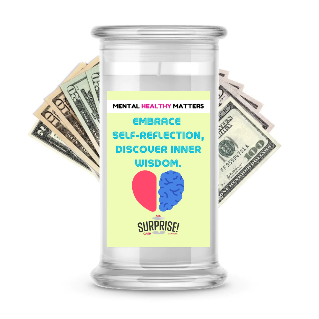 EMBRACE SELF-REFLECTION DISCOVER INNER WISDOM | MENTAL HEALTH CASH CANDLES