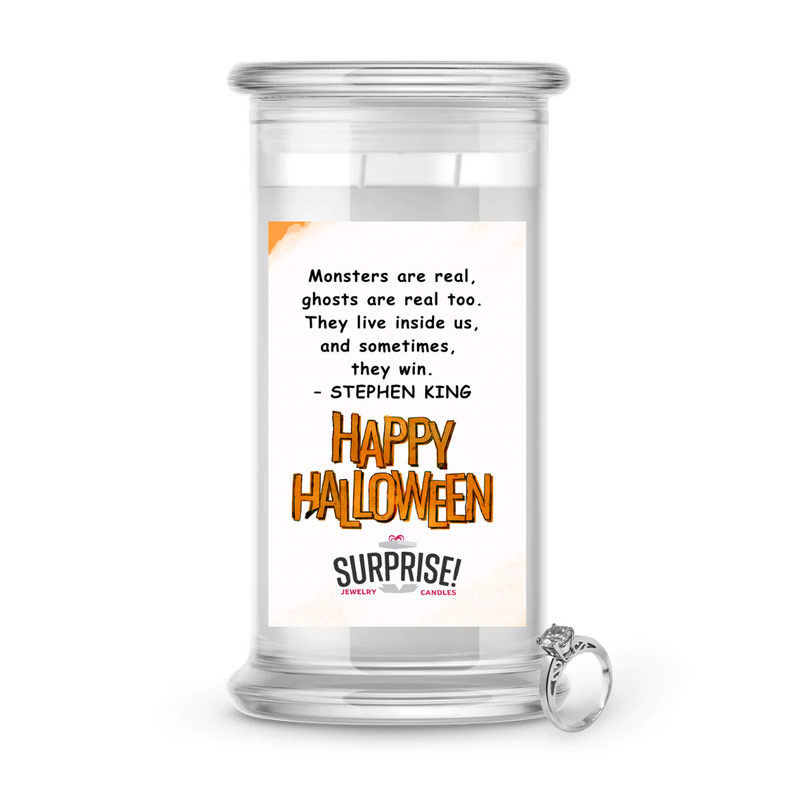 "MONSTERS ARE REAL, GHOSTS ARE REAL TOO. THEY LIVE INSUDE US, AND SOMETIMES THEY WIN." - STEPHEN KING HAPPY HALLOWEEN HALLOWEEN JEWELRY CANDLE