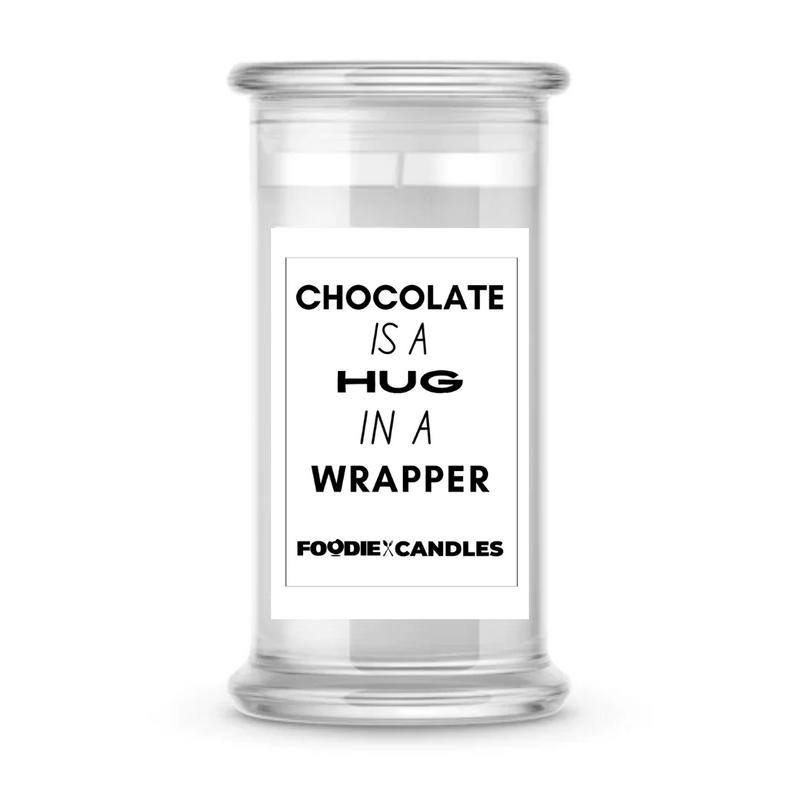 Chocolate is a like a hug in a wrapper | Foodie Candles