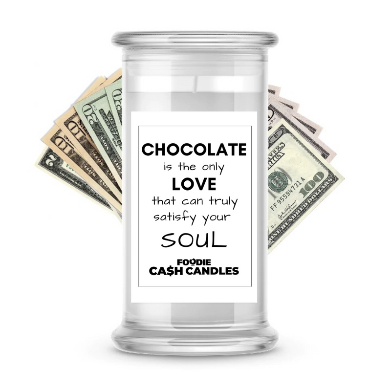 Chocolate is the only love that can truly satisfy your soul | Foodie Cash Candles