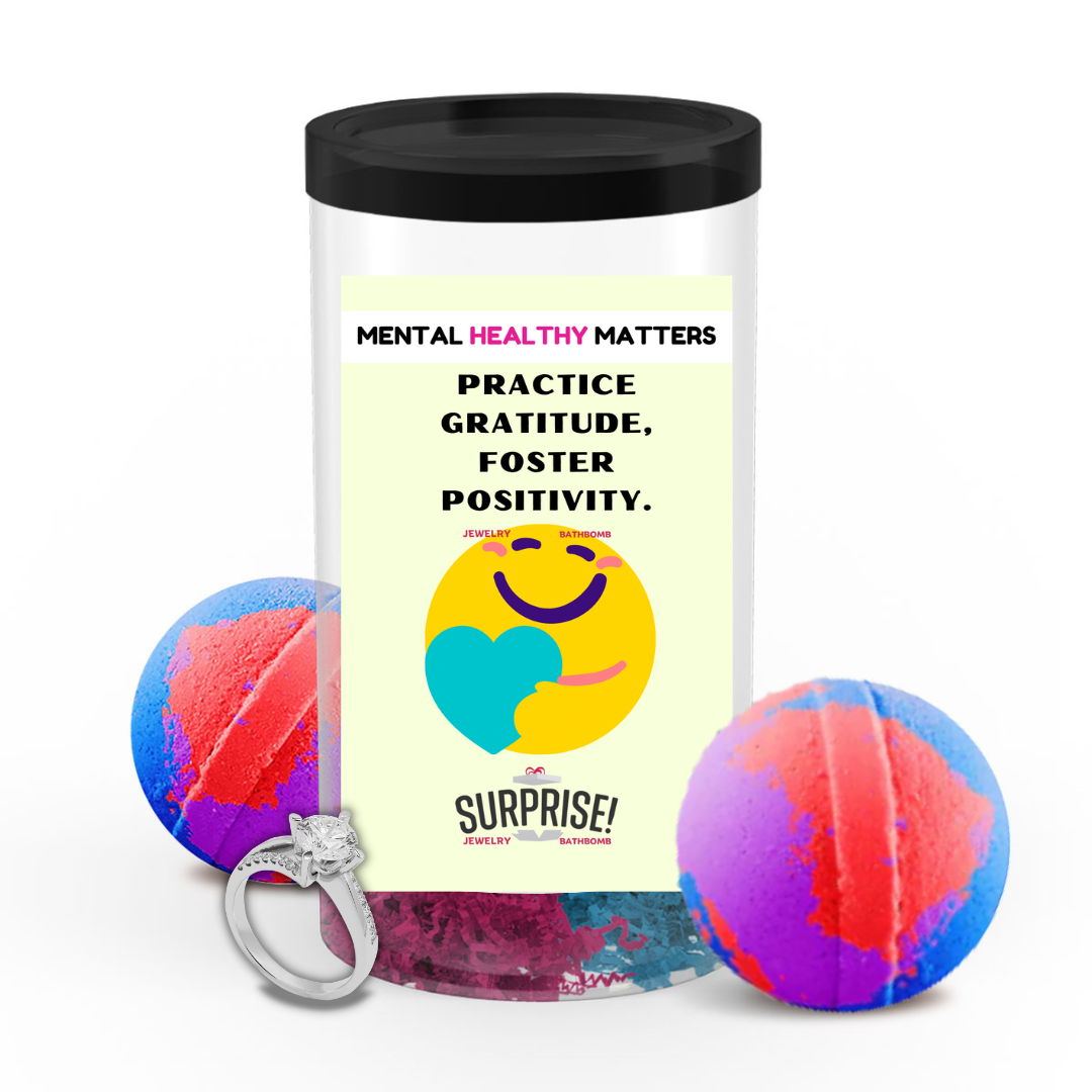 PRACTICE GRATITUDE, FOSTER POSITIVITY | MENTAL HEALTH JEWELRY BATH BOMBS