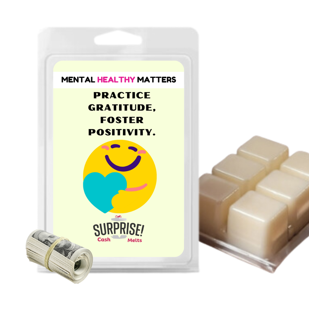 PRACTICE GRATITUDE, FOSTER POSITIVITY | MENTAL HEALTH CASH WAX MELTS