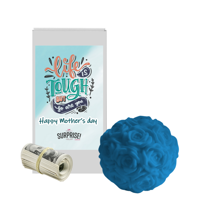 Life is Tough But So You Are happy Mother's Day | Rose Ball Cash Wax Melts