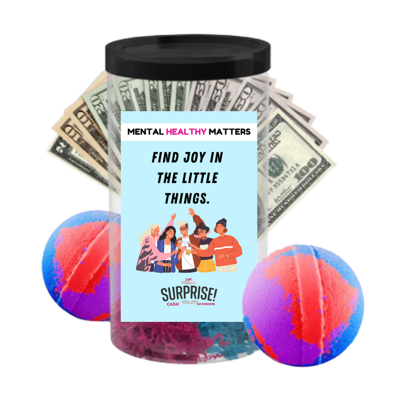 FIND JOY IN THE LITTLE THINGS | MENTAL HEALTH CASH BATH BOMBS