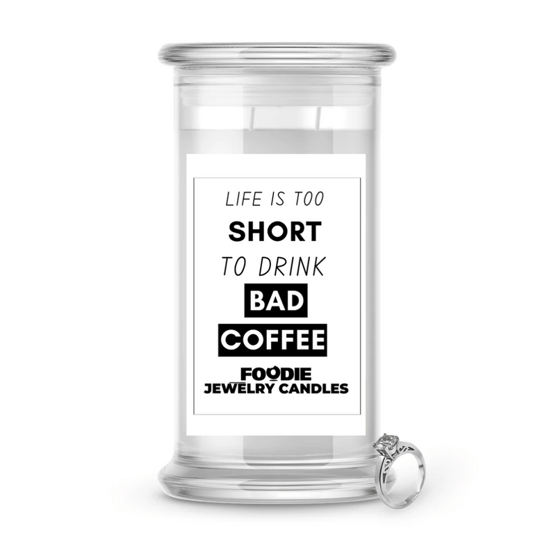Life is too short to drink bad Coffee | Foodie Jewelry Candles