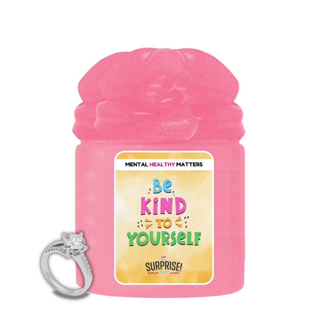 BE KIND TO YOURSELF | MENTAL HEALTH JEWELRY SLIMES