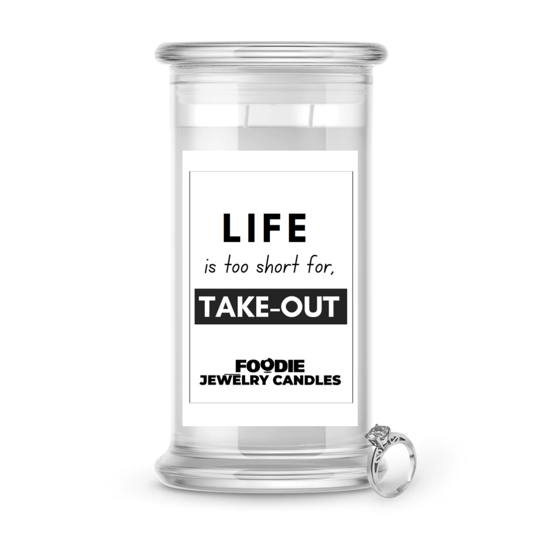 Life is to short for, take out  | Foodie Jewelry Candles