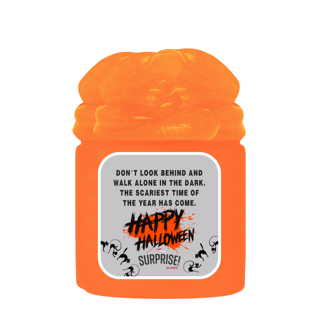 DON'T LOOK BEHIND AND WALK ALONE IN THE DARK. THE SCARIEST TIME OF THE YEAR HAS COME. HAPPY HLLOWEEN HALLOWEEN SLIME