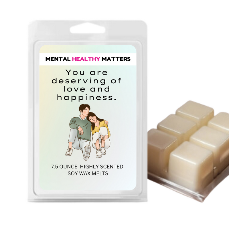 YOU ARE DESERVING OF LOVE AND HAPPINESS | MENTAL HEALTH WAX MELTS
