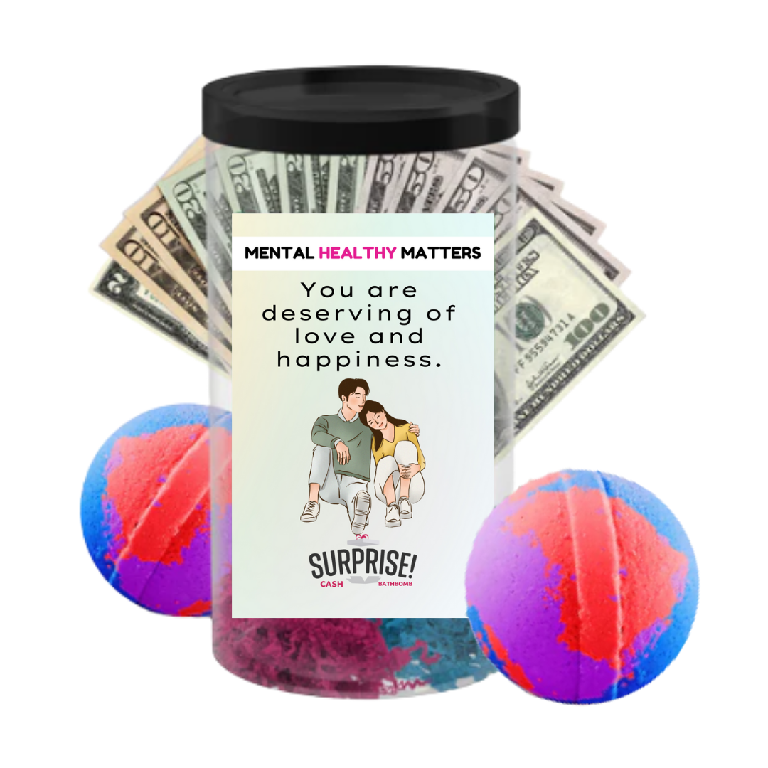 YOU ARE DESERVING OF LOVE AND HAPPINESS | MENTAL HEALTH CASH BATH BOMBS