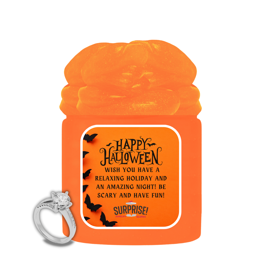 HAPPY HALLOWEEN WISH YOU HAVE A RELAXING HOLIDAY AND AN AMAZING NIGHT! BE SCARY AND HAVE FUN! HALLOWEEN JEWELRY SLIME