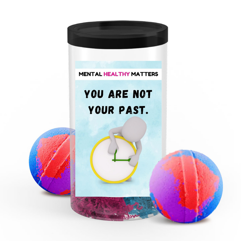 YOU ARE NOT YOUR PAST | MENTAL HEALTH  BATH BOMBS