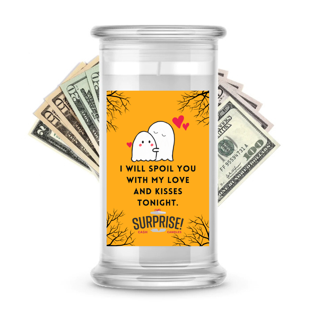 I WILL SPOIL YOU WITH MY LOVE AND KISSES TONIGHT. HALLOWEEN CASH CANDLE