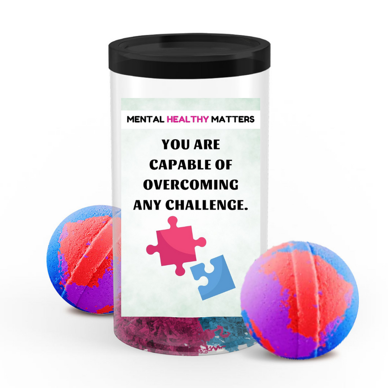 YOU ARE CAPABLE OF OVERCOMING ANY CHALLENGE | MENTAL HEALTH  BATH BOMBS