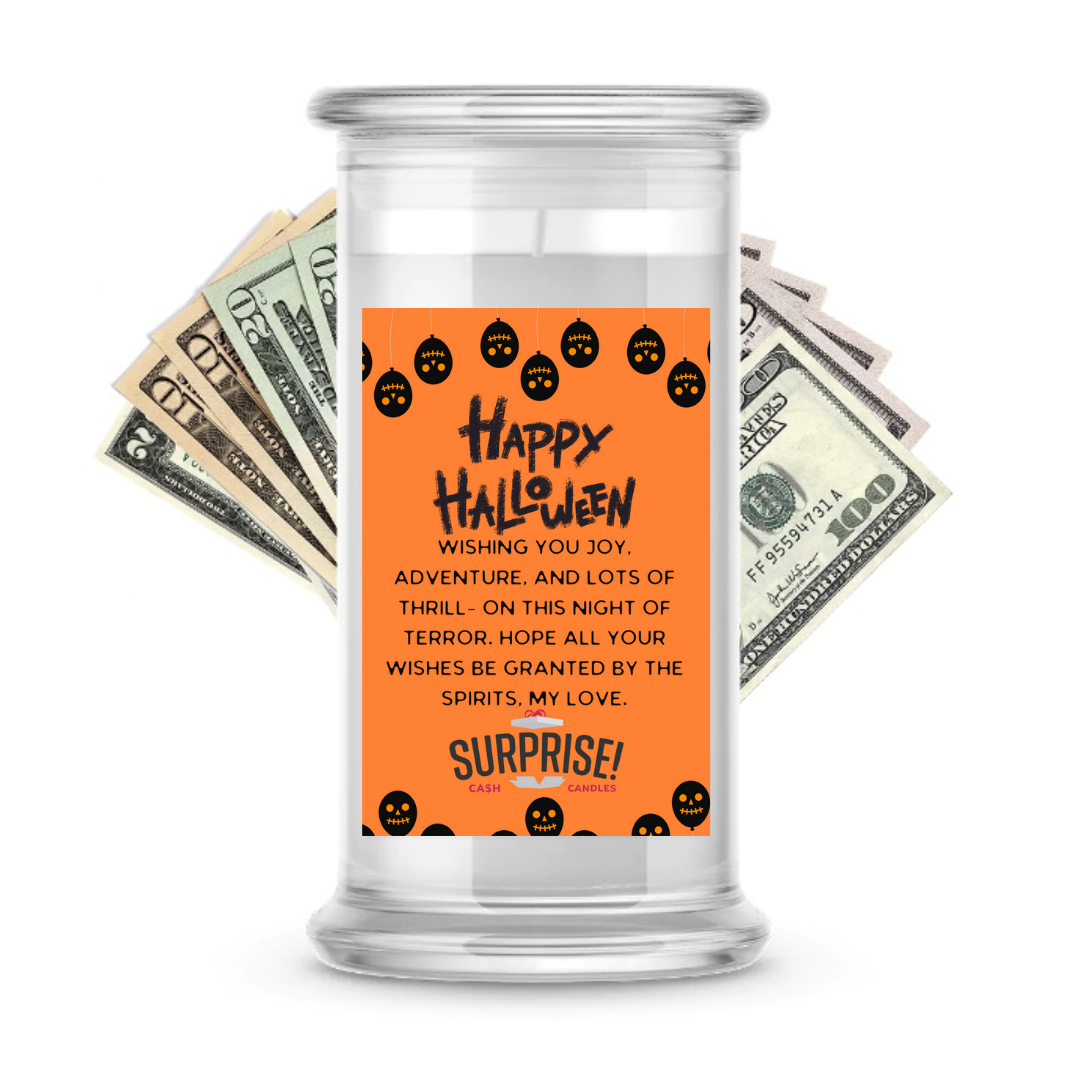WISHING YOU JOY, ADVENTURE, AND LOTS OF THRILL-ON THIS NIGHT OF TERROR. HOPE ALL YOUR WISHES BE GRANTED BY THE SPIRITS. MY LOVE. HALLOWEEN CASH CANDLE