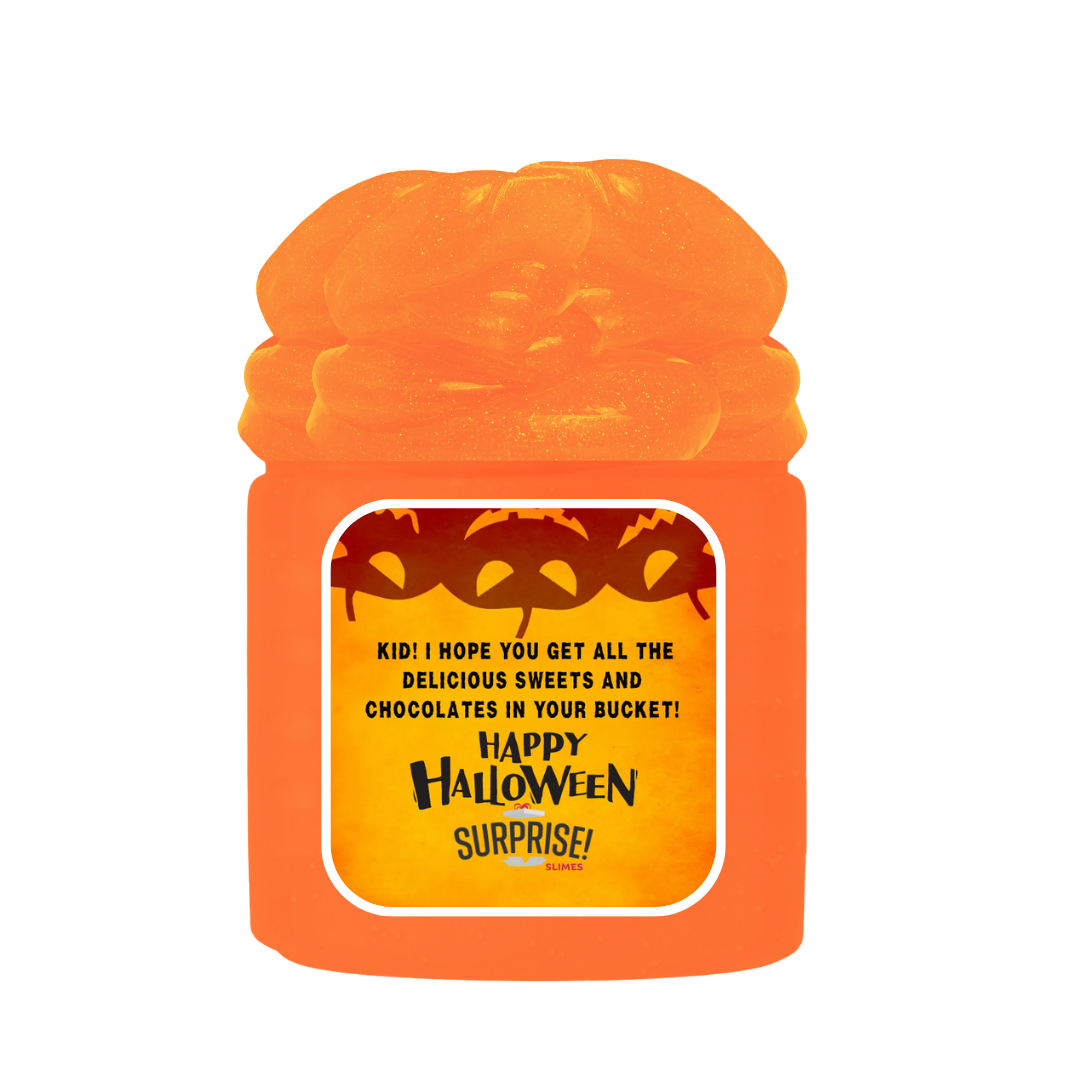 KID! HOPE YOU GET ALL THE DELICIOUS SWEETS AND CHOCOLATES IN YOUR BUCKET! HAPPY HALLOWEEN HALLOWEEN SLIME
