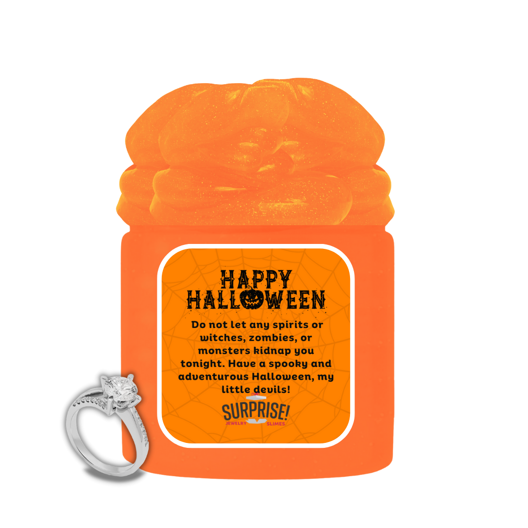DO NOT LET ANY SPRITS OR WITCHES, ZOMBIES, OR MONSTERS KIDNAP YOU TONIGHT. HAVE A SPOOKY AND ADVENTUROUS HALLOWEEN, MY LITTLE DEVILS! HALLOWEEN JEWELRY SLIME