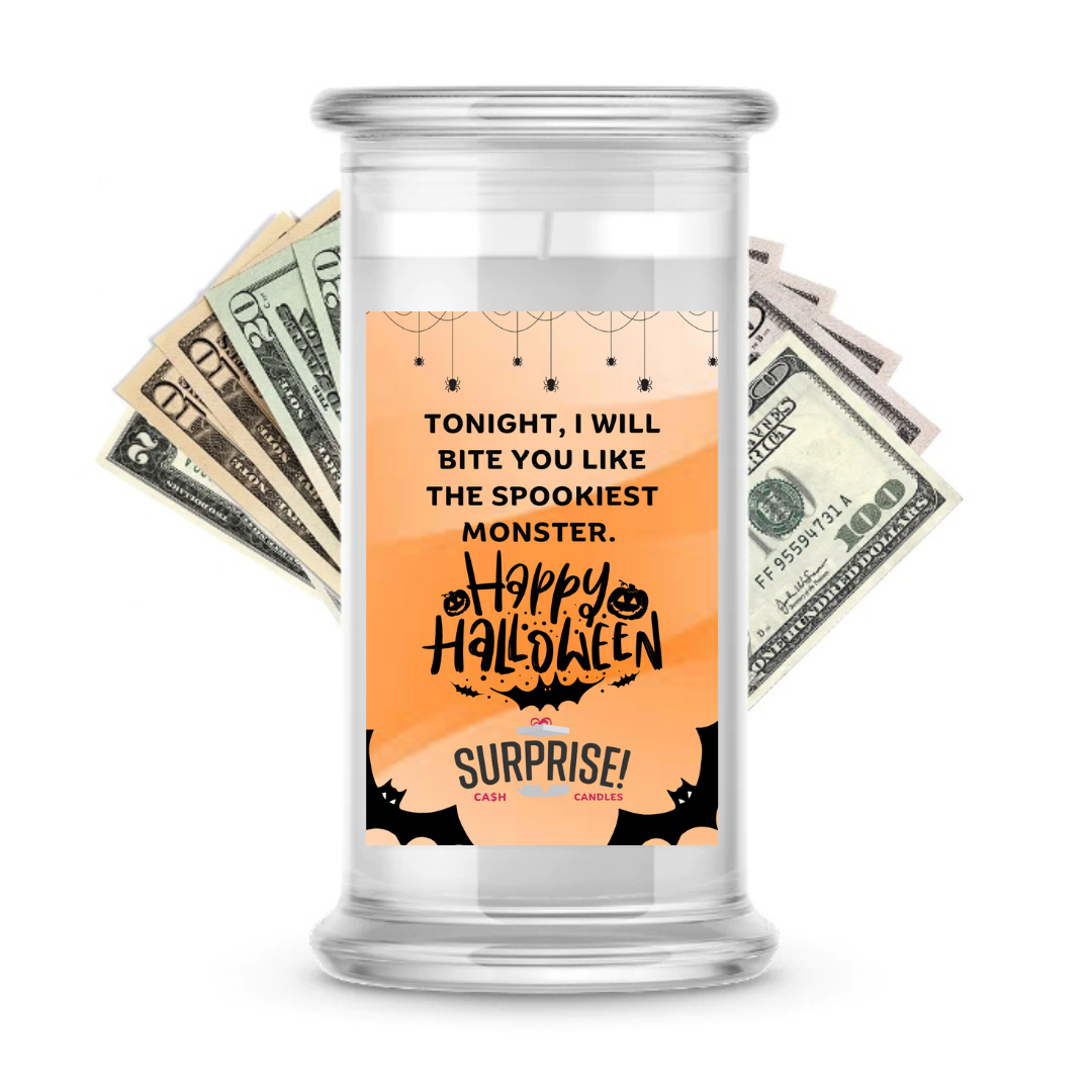 TONIGHT, I WILL BITE YOU LIKE THE SPOOKIEST MONSTER. HAPPY HALLOWEEN HALLOWEEN CASH CANDLE