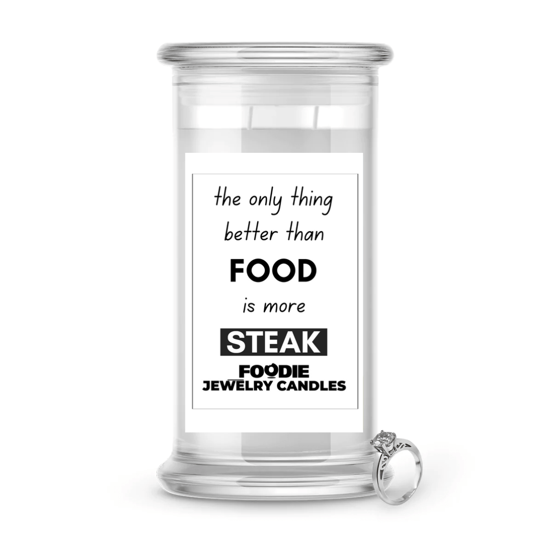 the only thing better than food is more steak | Foodie Jewelry Candles