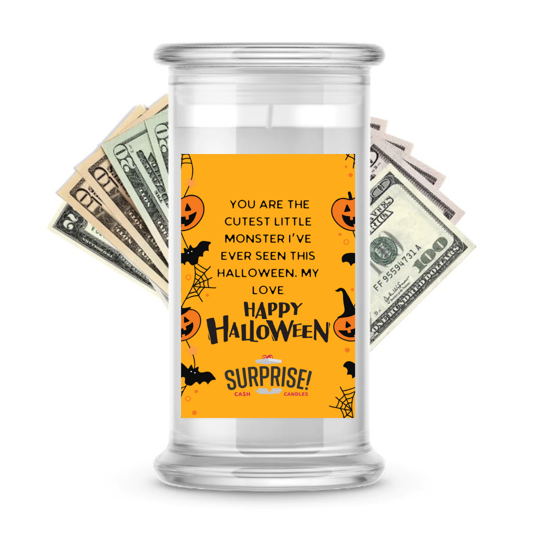 YOU ARE THE CUTEST LITTLE MONSTER I'VE EVER SEEN THIS HALLOWEEN. MY LOVE. HALLOWEEN CASH CANDLE