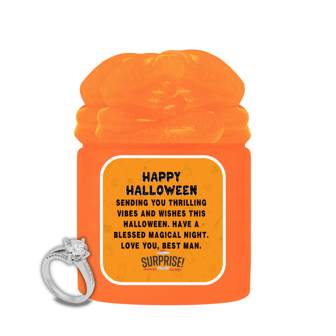 SENDING YOU THRILLING VIBES AND WISHES THIS HALLOWEEN. HAVE A BLESSED MAGICAL NIGHT. LOVE YOU, BEST MAN. HALLOWEEN JEWELRY SLIME