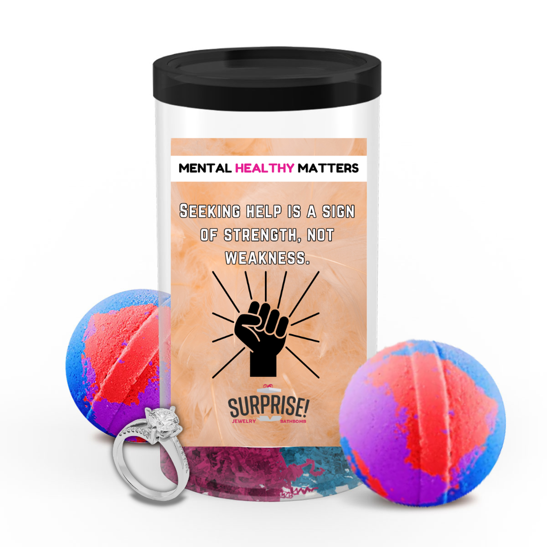 SEEKING HELP IS A SIGN OF STRENGTH, NOT WEAKNESS | MENTAL HEALTH JEWELRY BATH BOMBS