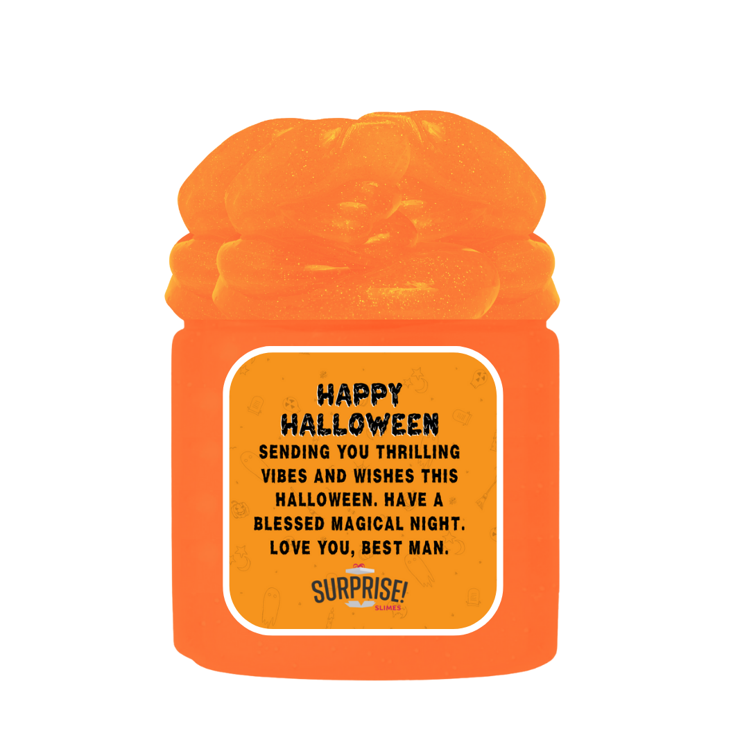 SENDING YOU THRILLING VIBES AND WISHES THIS HALLOWEEN. HAVE A BLESSED MAGICAL NIGHT. LOVE YOU, BEST MAN. HALLOWEEN SLIME