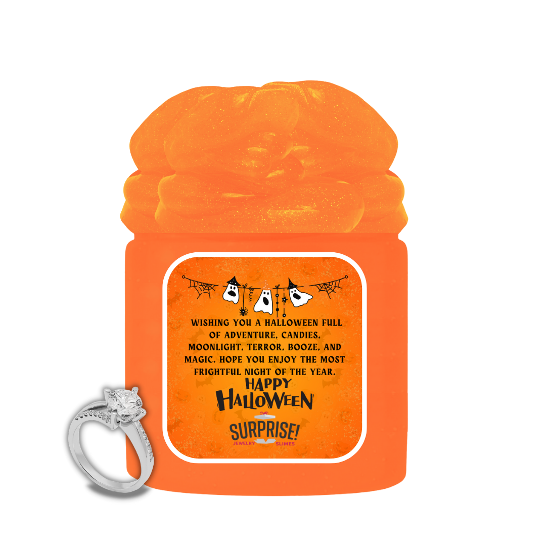WISHING YOU A HALLOWEEN FULL OF ADVENTURE, CANDIES, MOONLIGHT, TERROR, BOOZE AND MAGIC. HOPE YOU ENJOY THE MOST FRIGHTFUL NIGHT OF THE YEAR. HAPPY HALLOWEEN HALLOWEEN JEWELRY SLIME