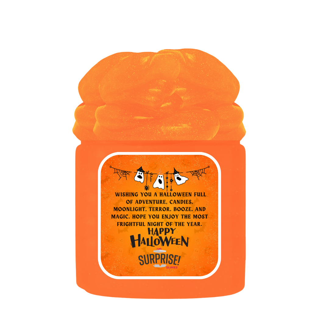 WISHING YOU A HALLOWEEN FULL OF ADVENTURE, CANDIES, MOONLIGHT, TERROR, BOOZE AND MAGIC. HOPE YOU ENJOY THE MOST FRIGHTFUL NIGHT OF THE YEAR. HAPPY HALLOWEEN HALLOWEEN SLIME